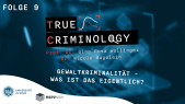 thumbnail of medium True Criminology - Folge 9 "Gewaltkriminalität"