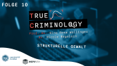 thumbnail of medium True Criminology - Folge 10 "Strukturelle Gewalt"
